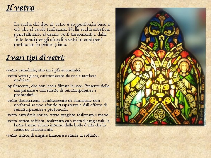 Il vetro La scelta del tipo di vetro è soggettiva, in base a ciò