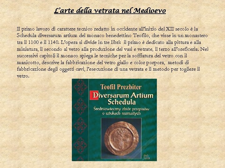 L’arte della vetrata nel Medioevo Il primo lavoro di carattere tecnico redatto in occidente