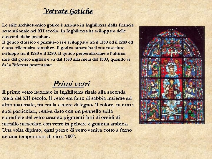 Vetrate Gotiche Lo stile architettonico gotico è arrivato in Inghilterra dalla Francia settentrionale nel