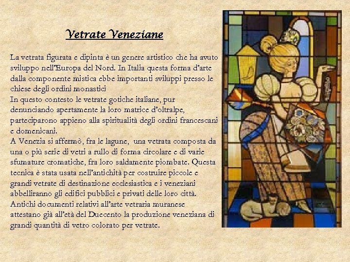 Vetrate Veneziane La vetrata figurata e dipinta è un genere artistico che ha avuto