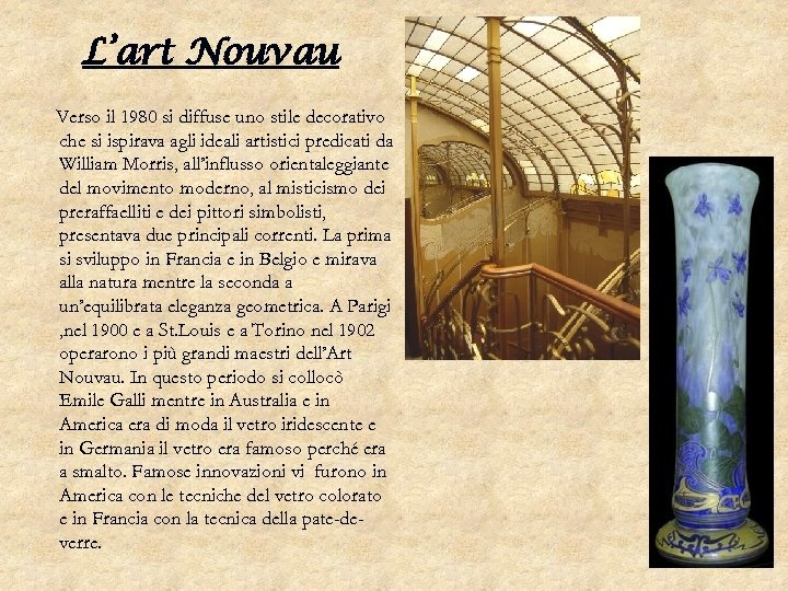L’art Nouvau Verso il 1980 si diffuse uno stile decorativo che si ispirava agli