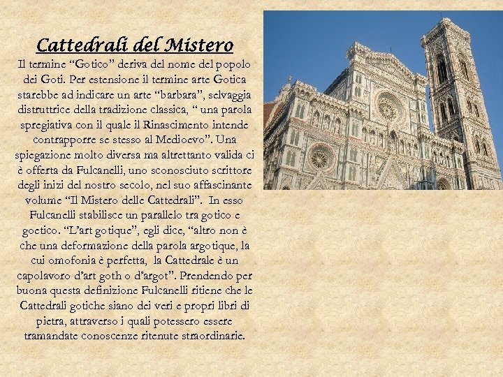 Cattedrali del Mistero Il termine “Gotico” deriva del nome del popolo dei Goti. Per