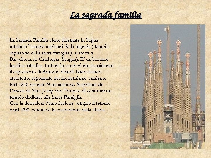 La sagrada familia La Sagrada Familia viene chiamata in lingua catalana: ”temple expiatari de