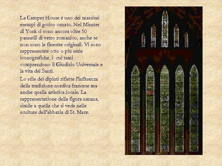 La Camper House è uno dei massimi esempi di gotico ornato. Nel Minster di