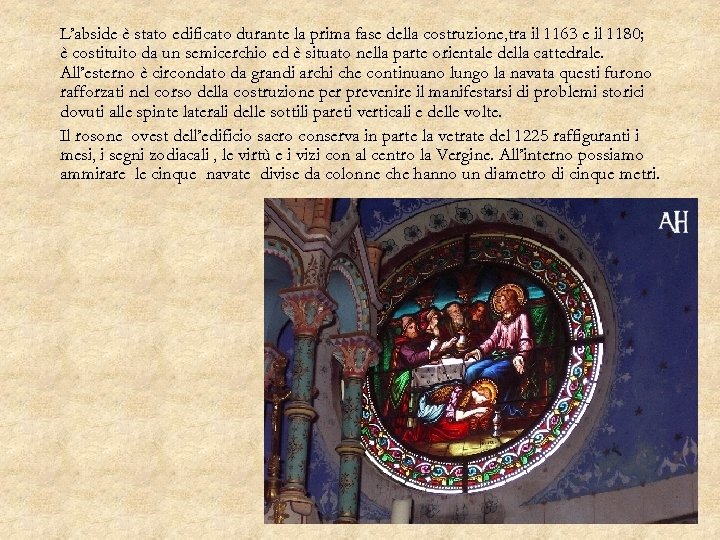 L’abside è stato edificato durante la prima fase della costruzione, tra il 1163 e