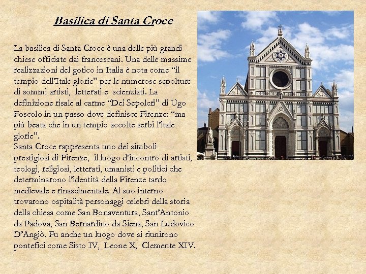 Basilica di Santa Croce La basilica di Santa Croce è una delle più grandi