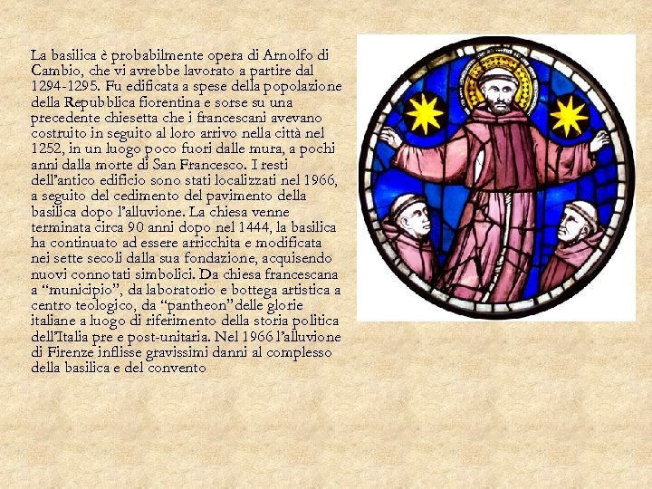 La basilica è probabilmente opera di Arnolfo di Cambio, che vi avrebbe lavorato a