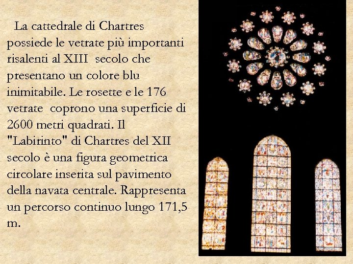 La cattedrale di Chartres possiede le vetrate più importanti risalenti al XIII secolo che