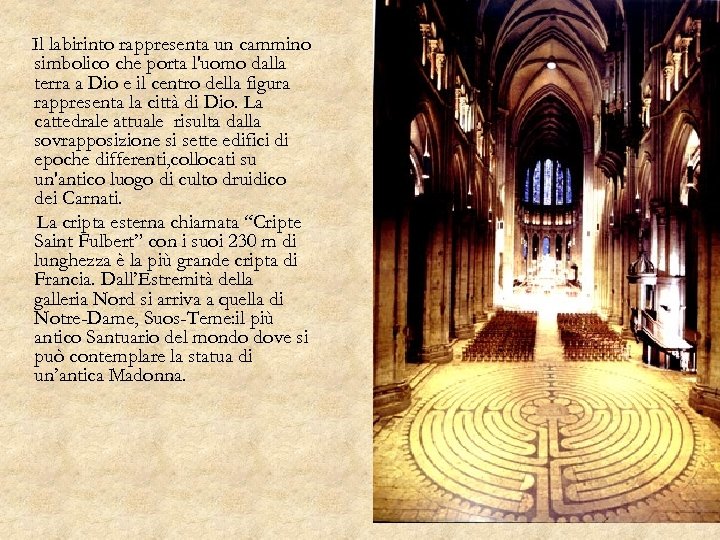 Il labirinto rappresenta un cammino simbolico che porta l'uomo dalla terra a Dio e