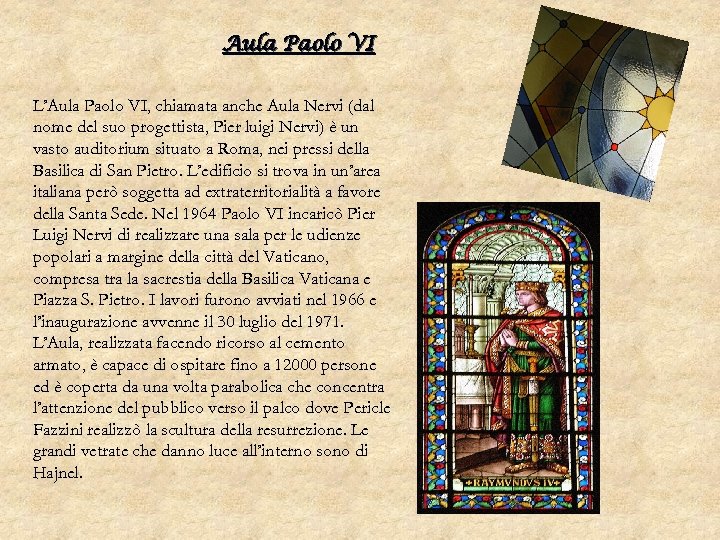 Aula Paolo VI L’Aula Paolo VI, chiamata anche Aula Nervi (dal nome del suo