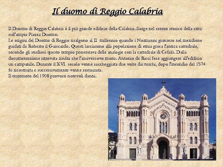 Il duomo di Reggio Calabria Il Duomo di Reggio Calabria è il più grande