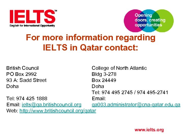 For more information regarding IELTS in Qatar contact: British Council PO Box 2992 93