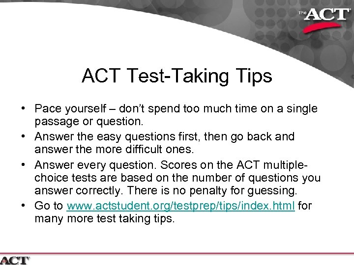ACT Test-Taking Tips • Pace yourself – don’t spend too much time on a