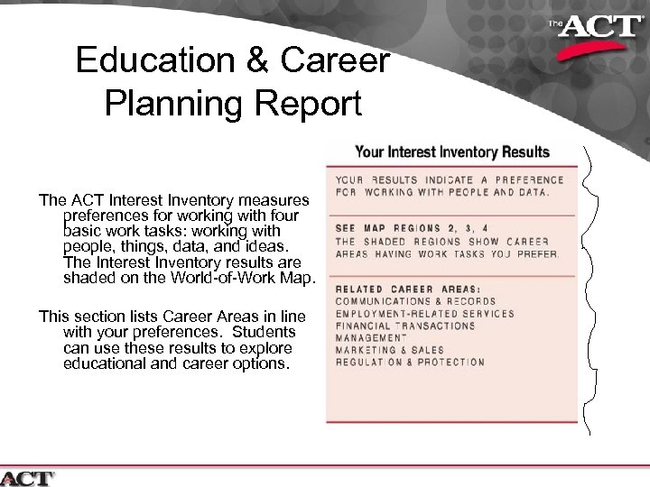 Education & Career Planning Report The ACT Interest Inventory measures preferences for working with