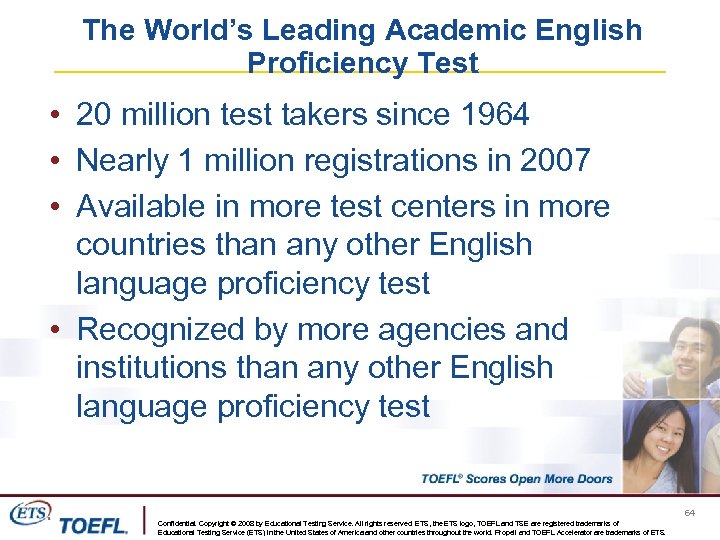 The World’s Leading Academic English Proficiency Test • 20 million test takers since 1964