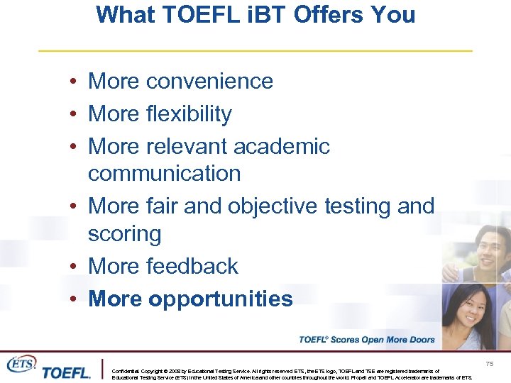 What TOEFL i. BT Offers You • More convenience • More flexibility • More