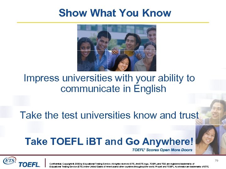 Show What You Know Impress universities with your ability to communicate in English Take