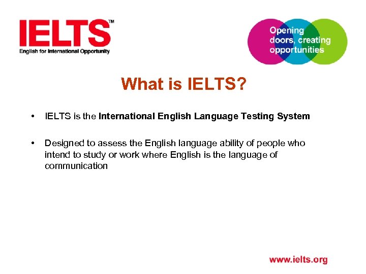 What is IELTS? • IELTS is the International English Language Testing System •