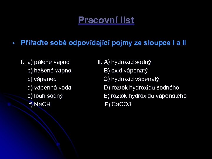 Pracovní list • Přiřaďte sobě odpovídající pojmy ze sloupce I a II I. a)