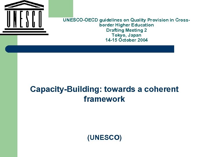 UNESCO-OECD guidelines on Quality Provision in Crossborder Higher Education Drafting Meeting 2 Tokyo, Japan