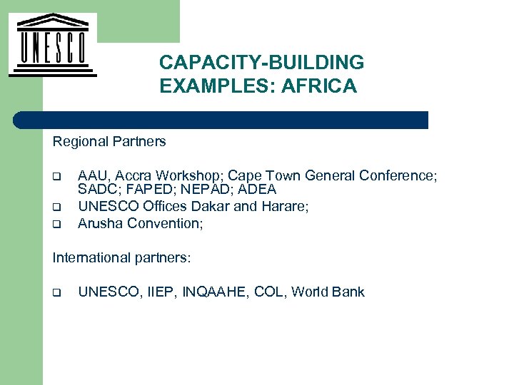 CAPACITY-BUILDING EXAMPLES: AFRICA Regional Partners q q q AAU, Accra Workshop; Cape Town General