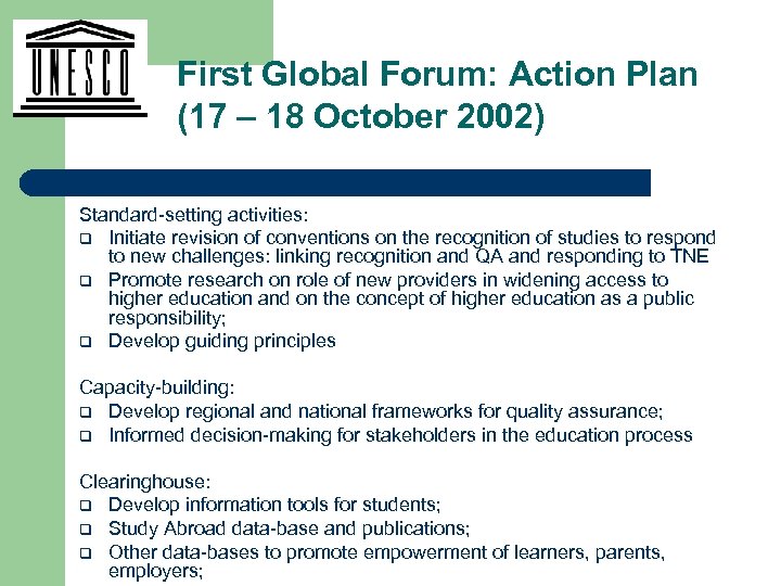 First Global Forum: Action Plan (17 – 18 October 2002) Standard-setting activities: q Initiate