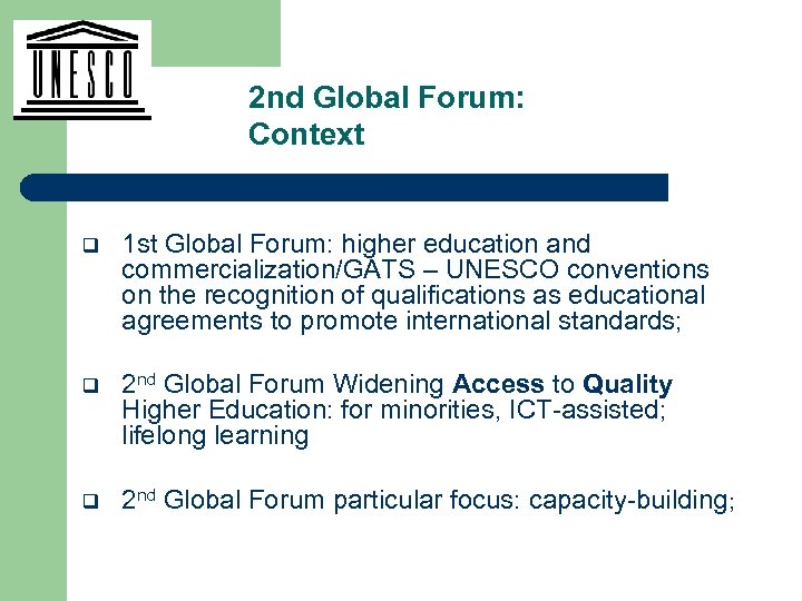 2 nd Global Forum: Context q 1 st Global Forum: higher education and commercialization/GATS