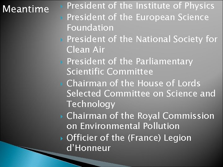 Meantime President of the Institute of Physics President of the European Science Foundation President