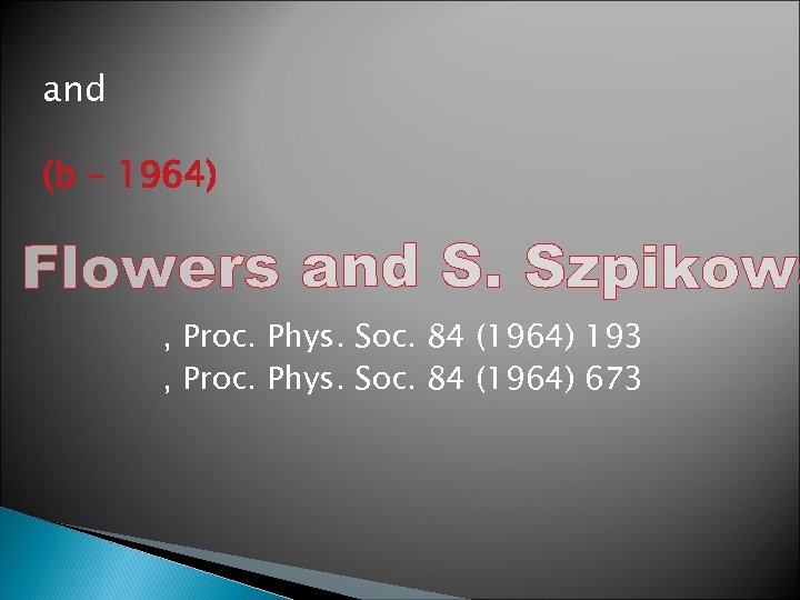 and (b – 1964) , Proc. Phys. Soc. 84 (1964) 193 , Proc. Phys.