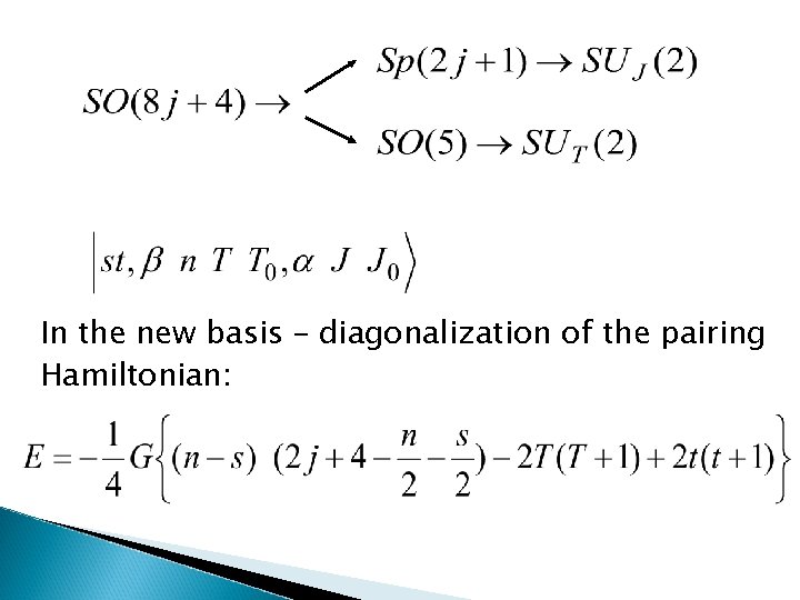 In the new basis – diagonalization of the pairing Hamiltonian: 