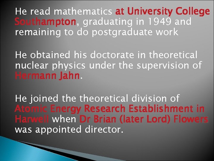 He read mathematics at University College Southampton, graduating in 1949 and remaining to do