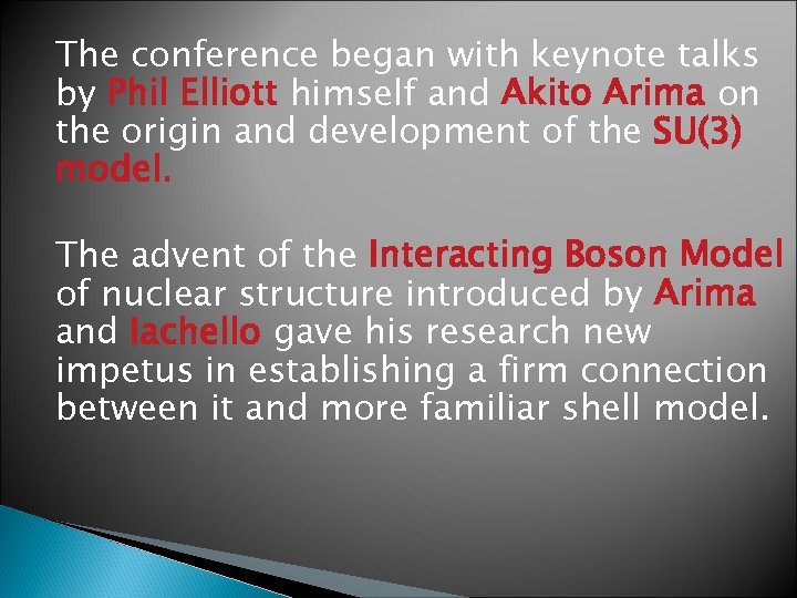 The conference began with keynote talks by Phil Elliott himself and Akito Arima on