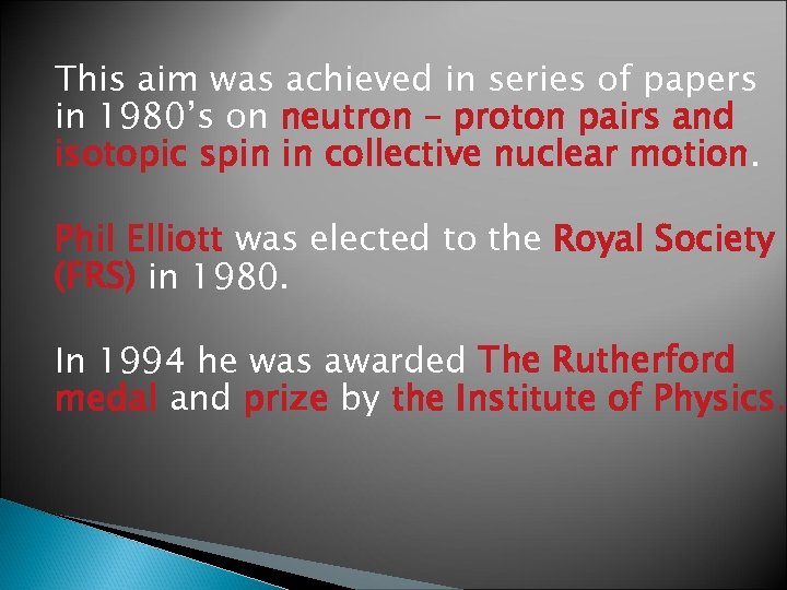 This aim was achieved in series of papers in 1980’s on neutron – proton