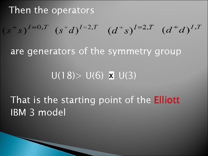 Then the operators are generators of the symmetry group U(18)> U(6) U(3) That is