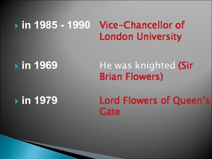  in 1985 - 1990 Vice-Chancellor of in 1969 He was knighted (Sir Brian