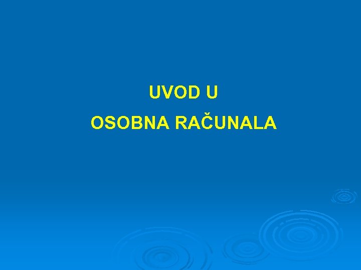 UVOD U OSOBNA RAČUNALA 