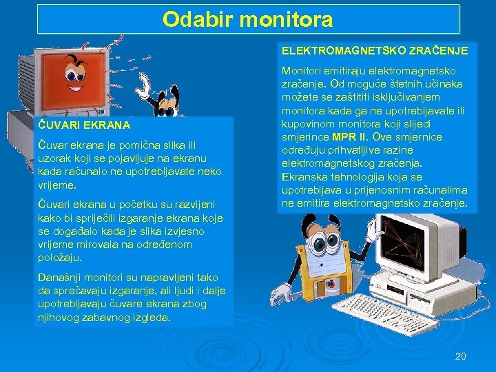 Odabir monitora ELEKTROMAGNETSKO ZRAČENJE ČUVARI EKRANA Čuvar ekrana je pomična slika ili uzorak koji