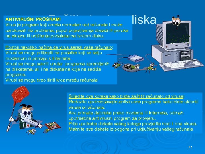 Zaštita tvrdog diska ANTIVIRUSNI PROGRAMI Virus je program koji ometa normalan rad računala i