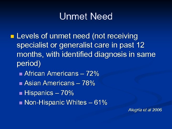 Unmet Need n Levels of unmet need (not receiving specialist or generalist care in