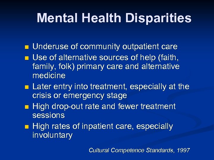 Mental Health Disparities n n n Underuse of community outpatient care Use of alternative