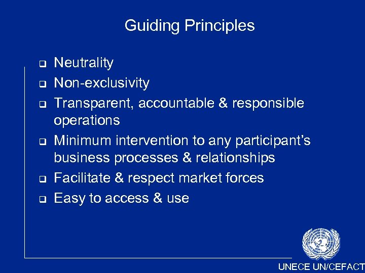 Guiding Principles Neutrality Non-exclusivity Transparent, accountable & responsible operations Minimum intervention to any participant’s