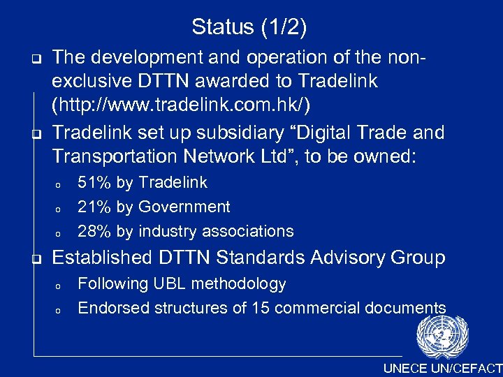 Status (1/2) The development and operation of the nonexclusive DTTN awarded to Tradelink (http: