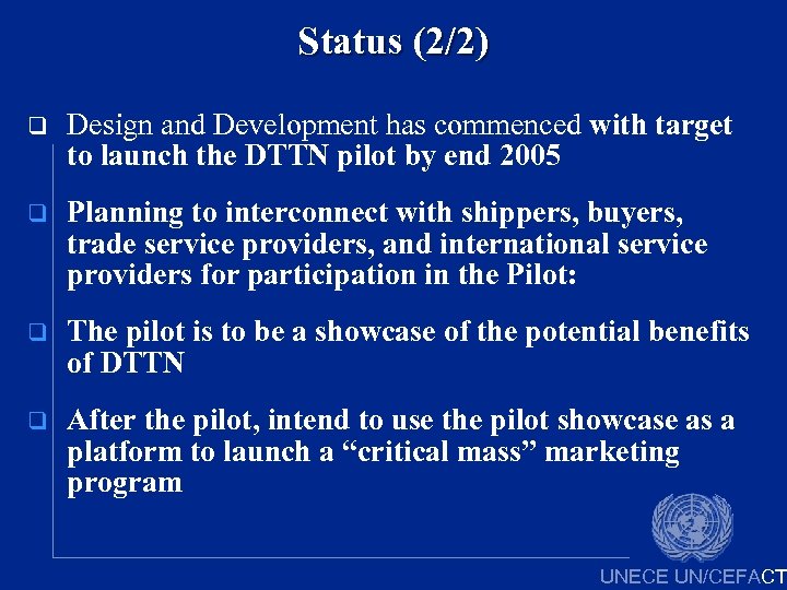 Status (2/2) Design and Development has commenced with target to launch the DTTN pilot