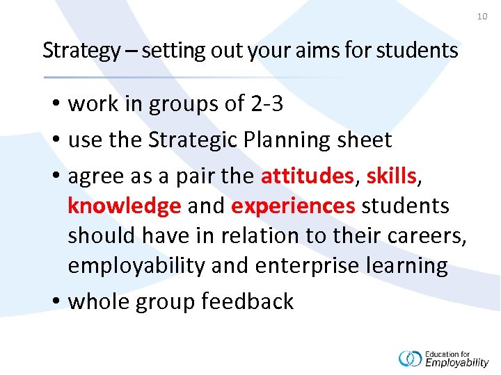 10 Strategy – setting out your aims for students • work in groups of