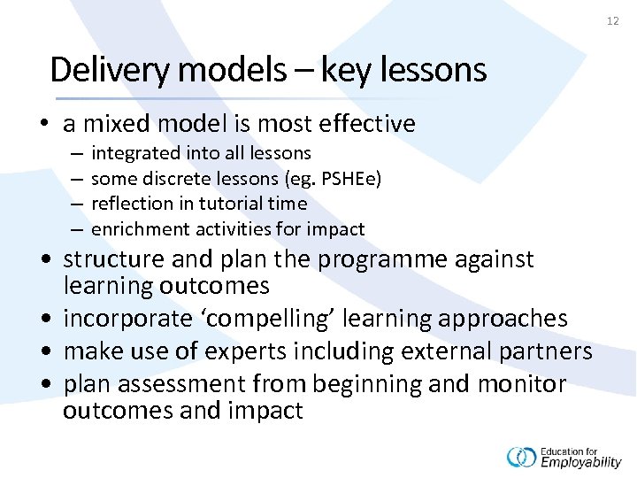 12 Delivery models – key lessons • a mixed model is most effective –