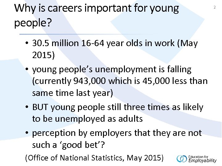 Why is careers important for young people? • 30. 5 million 16 -64 year