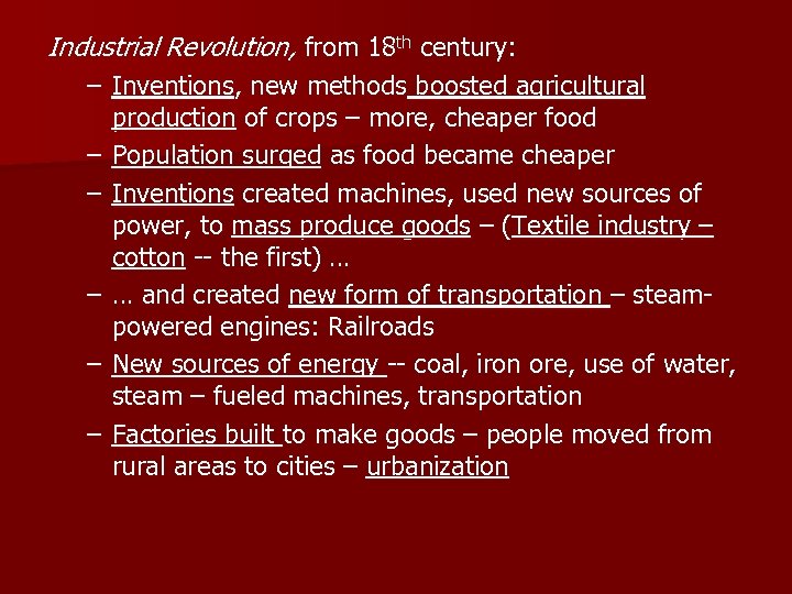 Industrial Revolution, from 18 th century: – Inventions, new methods boosted agricultural – –