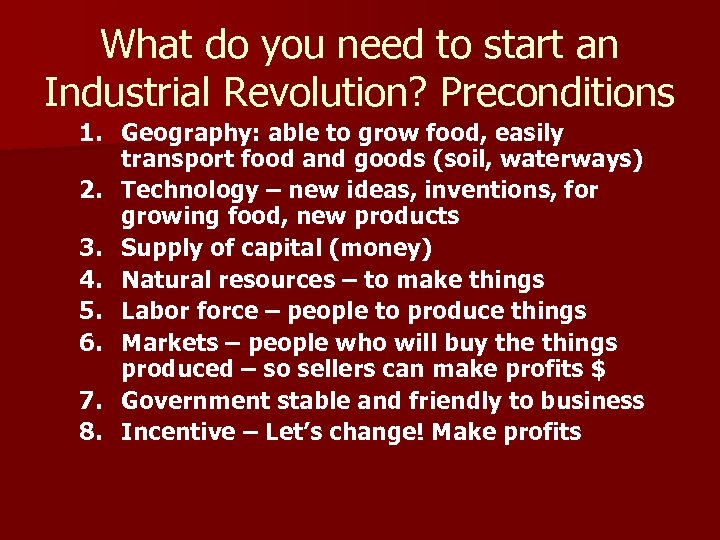 What do you need to start an Industrial Revolution? Preconditions 1. Geography: able to