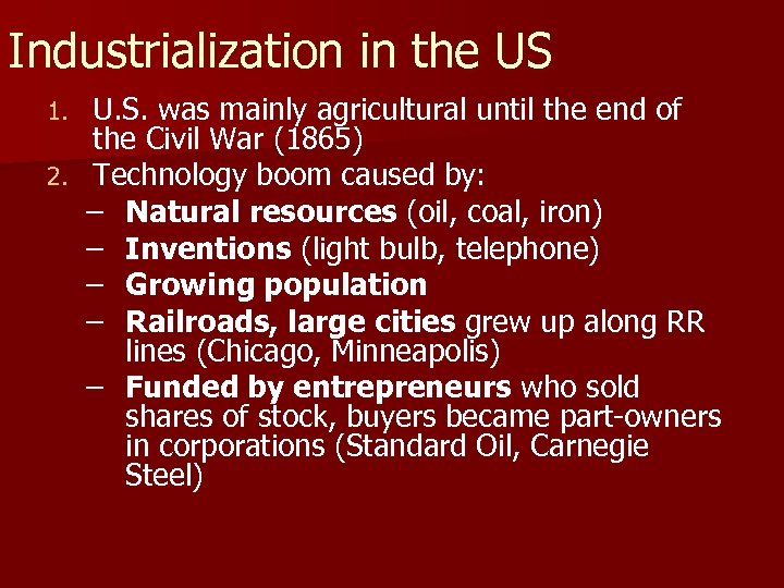 Industrialization in the US U. S. was mainly agricultural until the end of the