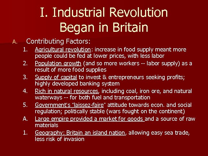 I. Industrial Revolution Began in Britain A. Contributing Factors: 1. 2. 3. 4. 5.